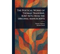 The Poetical Works of Thomas Traherne, 1636?-1674, From the Original Manuscripts