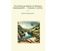 The Poetical Works of William Wordsworth - Volume 1 (of 8)