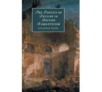 The Poetics of Decline in British Romanticism
