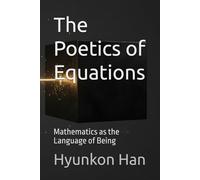 The Poetics of Equations: Mathematics as the Language of Being