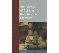 The Poetics of Ruins in Renaissance Literature