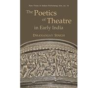 The Poetics of Theatre in Early India