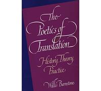The Poetics of Translation: History, Theory, Practice