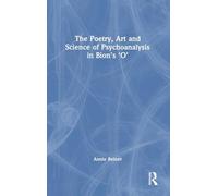 The Poetry, Art and Science of Psychoanalysis in Bion's O