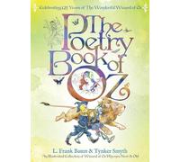 The Poetry Book of Oz - Deluxe 125th Anniversary Edition: An Illustrated Collection of Wizard of Oz Rhymes