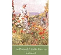 The Poetry of Celia Thaxter - Volume I