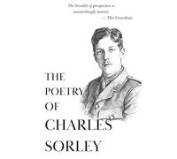 The Poetry of Charles Sorley: Voices from the First World War (Minerva Classics)