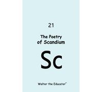 The Poetry of Scandium (Tascabile) Chemical Element Poetry Book