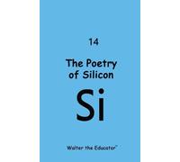 The Poetry of Silicon (Tascabile) Chemical Element Poetry Book