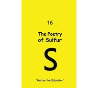 The Poetry of Sulfur (Tascabile) Chemical Element Poetry Book
