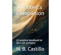 The Poet's Companion: A Complete Handbook for the Craft of Poetry
