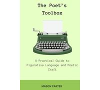 The Poet's Toolbox: A Practical Guide to Figurative Language and Poetic Craft
