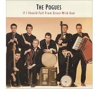 The Pogues - If I Should Fall From Grace With God