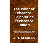 The Point of Existence - Le point de l'existence Tome 1: Book 11 of the Bilingual English-French Collection of the Diamond Approach
