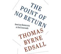 The Point of No Return: American Democracy at the Crossroads