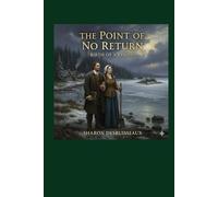 The Point of No Return: Birth of a Colony-The story of Louis and Marie Rollet Hebert