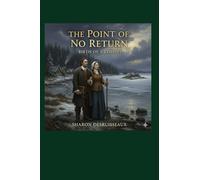 The Point of No Return: Birth of a Colony-The story of Louis and Marie Rollet Hebert