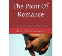 The Point Of Romance: An Interactive Romance Journal For Married Couples