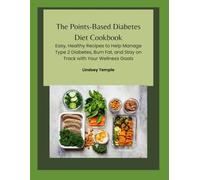 The Points-Based Diabetes Diet Cookbook: Easy, Healthy Recipes to Help Manage Type 2 Diabetes, Burn Fat, and Stay on Track with Your Wellness Goals