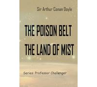 THE POISON BELT and THE LAND OF MIST: Professor Challenger series