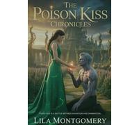 The Poison Kiss Chronicles: A Fae Dark Romance Novel: A cursed prince. A mortal healer. One kiss could save-or destroy-them both.
