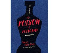 The poison of polygamy: a social novel (china and the west in the modern w...