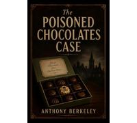 The Poisoned Chocolates Case: A Classic Golden Age British Mystery (1929)