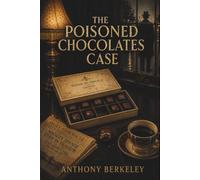 The Poisoned Chocolates Case: A Classic of English Crime Fiction