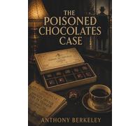 The Poisoned Chocolates Case: A Classic of English Crime Fiction