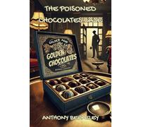 THE POISONED CHOCOLATES CASE: SIX MINDS, ONE DEADLY TREAT: A GOLDEN AGE PUZZLE UNRAVELS