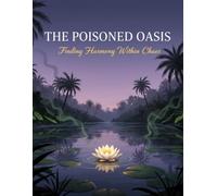 The Poisoned Oasis: Finding Harmony Within Chaos
