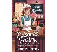 The Poisoned Pastry: A Small-Town Cozy Bakery Mystery of Doughnuts, Deception, and Danger