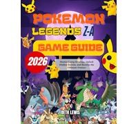 THE POKÉMON LEGENDS Z-A GAME GUIDE 2026