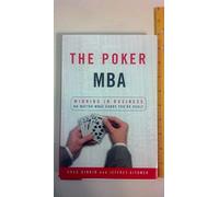 The Poker MBA: Winning in Business No Matter What Cards You're Dealt