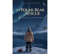 The Polar Bear Rescue: A Middle-Grade Fantasy Adventure