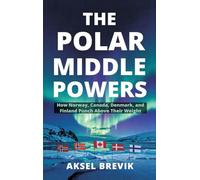 The Polar Middle Powers: How Norway, Canada, Denmark, and Finland Punch Above Their Weight