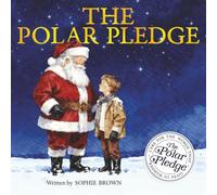 The Polar Pledge: A magical Christmas picture book and story for children about hope, wonder, and caring for our world.