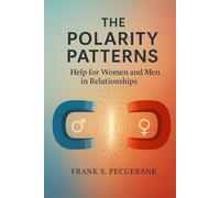 The Polarity Patterns: Help for women and men in relationships