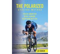 The Polarized Cycling Method: Train Smarter, Ride Longer, Perform Better