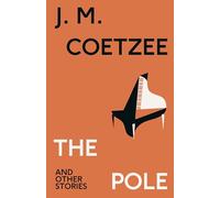 The pole and other stories: j.m. coetzee - Coetzee J.m.