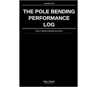 The Pole Bending Performance Log: Pattern Tracking & Competition Record Book: Run Analysis, Arena Notes & Season Planning
