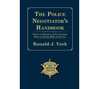 The Police Negotiator's Handbook - York Ronald J.