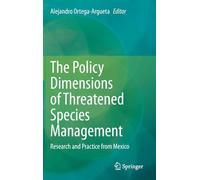 The Policy Dimensions of Threatened Species Management: Research and Practice from Mexico