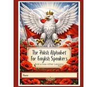 The Polish Alphabet for English Speakers: and a few other lessons