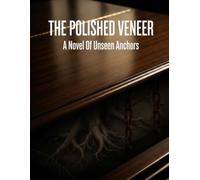 The Polished Veneer: A Novel Of Unseen Anchors