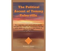 The Political Ascent of Tommy Tuberville: How a legendary coach turned political outsider overcame fierce battles and controversies to become a U.S. ... now aims to lead Alabama as governor in 2026