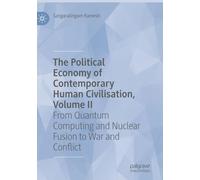 The Political Economy of Contemporary Human Civilisation, Volume II: From Quantum Computing and Nuclear Fusion to War and Conflict