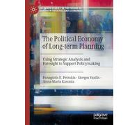 The Political Economy of Long-term Planning: Using Strategic Analysis and Foresight to Support Policymaking