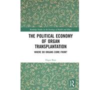 The Political Economy of Organ Transplantation: Where Do Organs Come From?