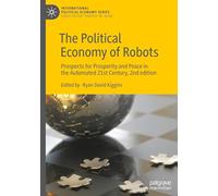 The Political Economy of Robots: Prospects for Prosperity and Peace in the Automated 21st Century